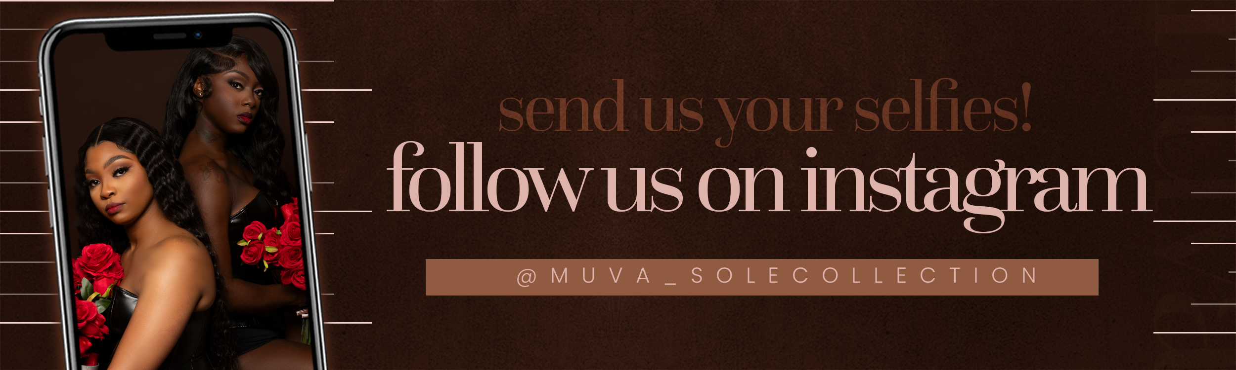 Send Us Your Selfies! Follow us on Instagram @muva_solecollection